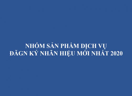 Nhom San Pham Dich Vu Dang Ky Nhan Hieu Moi Nhat 2020