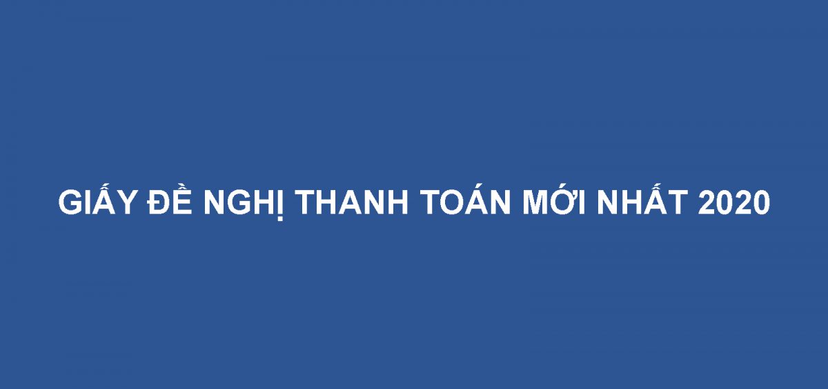 Giay De Nghi Thanh Toan Moi Nhat 2020