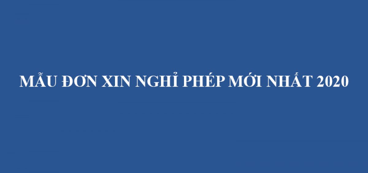 Mau Don Xin Nghi Phep Moi Nhat 2020