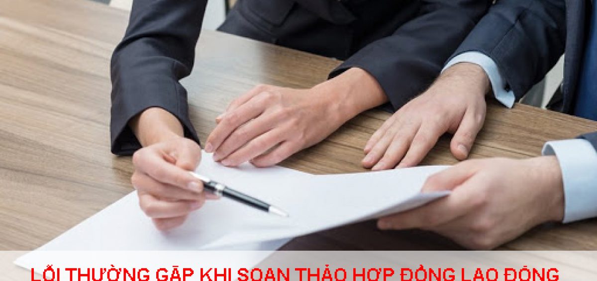 Cac Loi Thuong Gap Khi Soan Thao Hop Dong Lao Dong